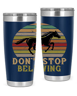 Don’t stop believing Style 8# horse tumbler in 20oz and 30oz sizes, featuring a motivational design and stainless steel construction.
