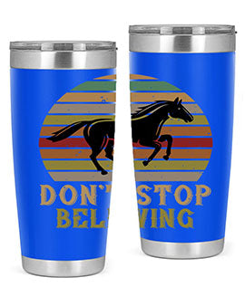 Don’t stop believing Style 8# horse tumbler in 20oz and 30oz sizes, featuring a motivational design and stainless steel construction.
