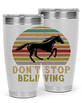 Don’t stop believing Style 8# horse tumbler in 20oz and 30oz sizes, featuring a motivational design and stainless steel construction.