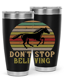 Don’t stop believing Style 8# horse tumbler in 20oz and 30oz sizes, featuring a motivational design and stainless steel construction.