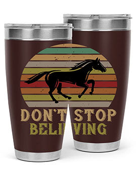 Don’t stop believing Style 8# horse tumbler in 20oz and 30oz sizes, featuring a motivational design and stainless steel construction.