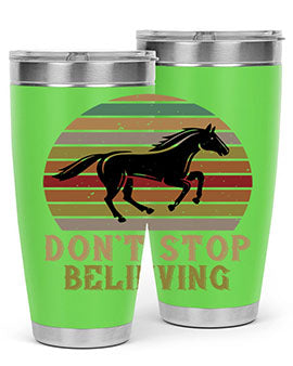 Don’t stop believing Style 8# horse tumbler in 20oz and 30oz sizes, featuring a motivational design and stainless steel construction.