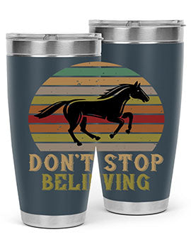 Don’t stop believing Style 8# horse tumbler in 20oz and 30oz sizes, featuring a motivational design and stainless steel construction.