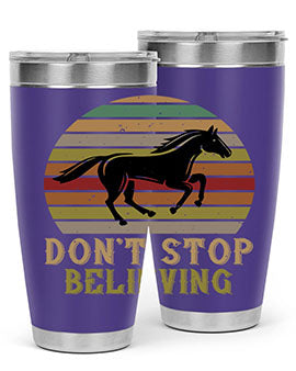 Don’t stop believing Style 8# horse tumbler in 20oz and 30oz sizes, featuring a motivational design and stainless steel construction.