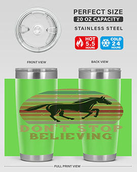 Don’t stop believing Style 8# horse tumbler in 20oz and 30oz sizes, featuring a motivational design and stainless steel construction.
