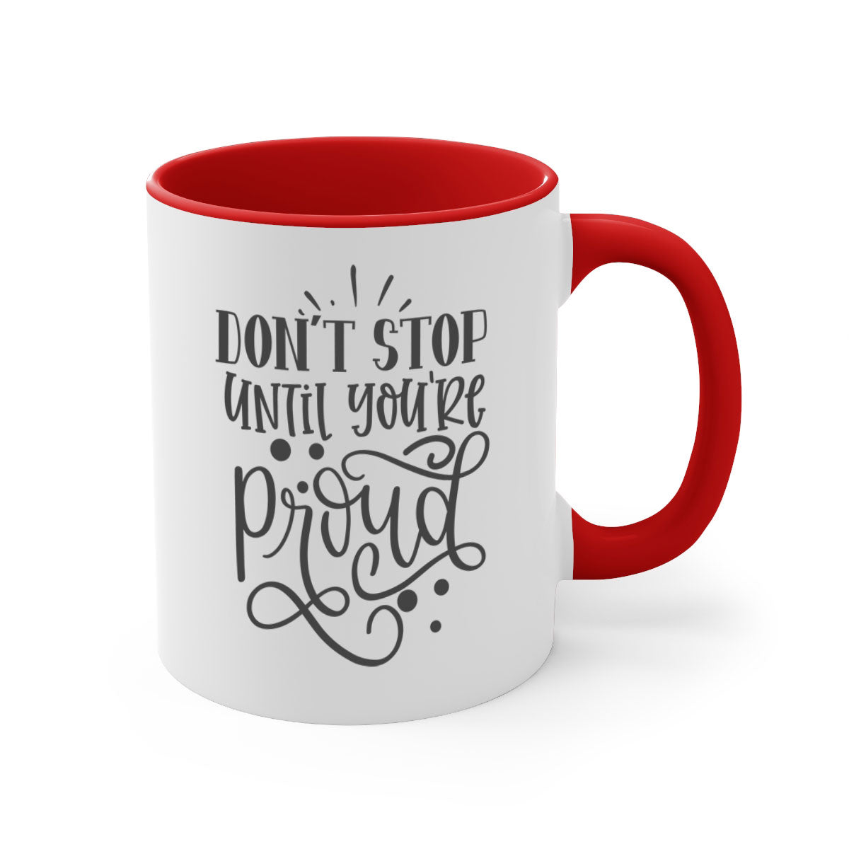 A stylish two-tone ceramic mug with a motivational quote 'Don't Stop Until You're Proud', featuring a colored handle and glossy finish.