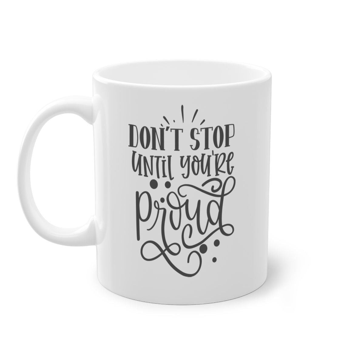 A stylish two-tone ceramic mug with a motivational quote 'Don't Stop Until You're Proud', featuring a colored handle and glossy finish.