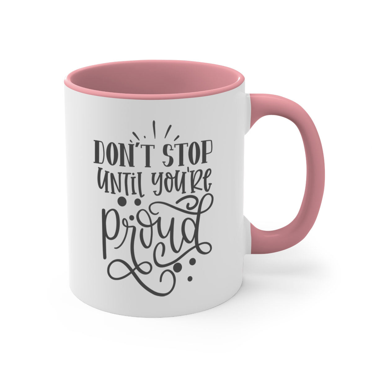 A stylish two-tone ceramic mug with a motivational quote 'Don't Stop Until You're Proud', featuring a colored handle and glossy finish.