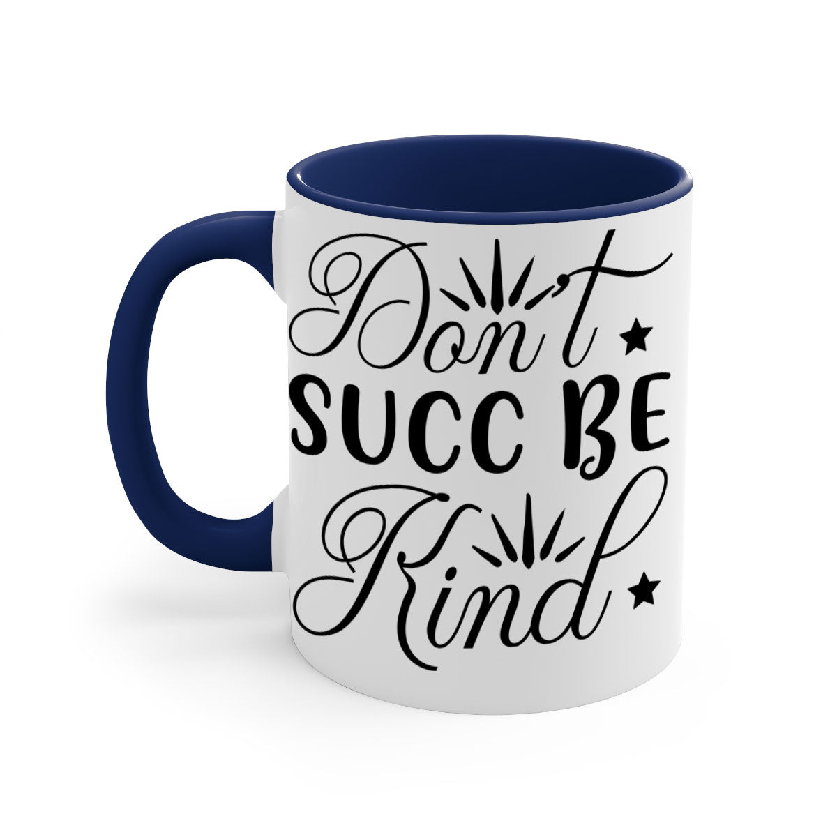 Dont Succ Be Kind 95# Mug with two-tone design, available in multiple colors and sizes, featuring a glossy finish and easy-grip handle.