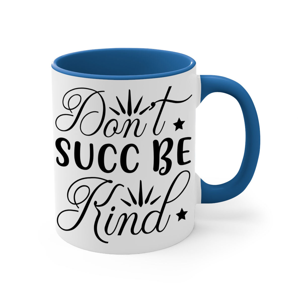 Dont Succ Be Kind 95# Mug with two-tone design, available in multiple colors and sizes, featuring a glossy finish and easy-grip handle.