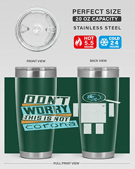 Dont Worry This Is Not Corona Tumbler in stainless steel with a drink-thru lid, showcasing its sleek design and vibrant print.