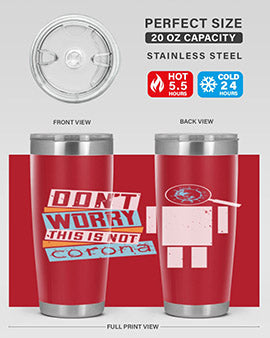 Dont Worry This Is Not Corona Tumbler in stainless steel with a drink-thru lid, showcasing its sleek design and vibrant print.