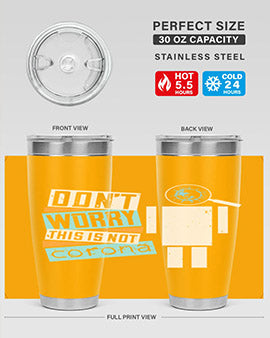 Dont Worry This Is Not Corona Tumbler in stainless steel with a drink-thru lid, showcasing its sleek design and vibrant print.