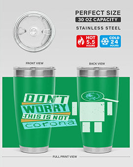 Dont Worry This Is Not Corona Tumbler in stainless steel with a drink-thru lid, showcasing its sleek design and vibrant print.