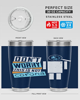 Dont Worry This Is Not Corona Tumbler in stainless steel with a drink-thru lid, showcasing its sleek design and vibrant print.