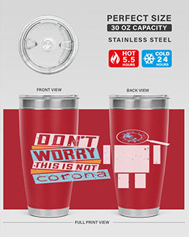 Dont Worry This Is Not Corona Tumbler in stainless steel with a drink-thru lid, showcasing its sleek design and vibrant print.