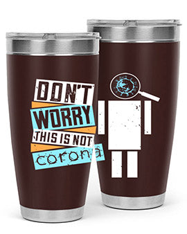 Dont Worry This Is Not Corona Tumbler in stainless steel with a drink-thru lid, showcasing its sleek design and vibrant print.