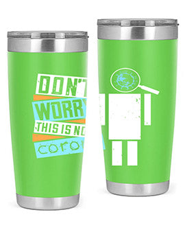 Dont Worry This Is Not Corona Tumbler in stainless steel with a drink-thru lid, showcasing its sleek design and vibrant print.