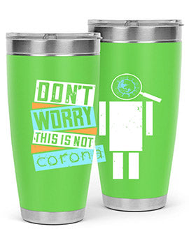 Dont Worry This Is Not Corona Tumbler in stainless steel with a drink-thru lid, showcasing its sleek design and vibrant print.