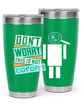 Dont Worry This Is Not Corona Tumbler in stainless steel with a drink-thru lid, showcasing its sleek design and vibrant print.