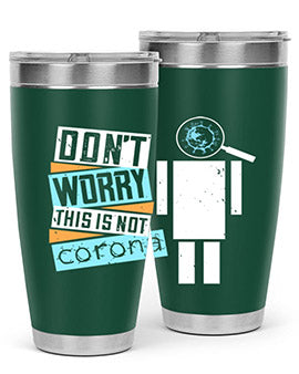 Dont Worry This Is Not Corona Tumbler in stainless steel with a drink-thru lid, showcasing its sleek design and vibrant print.