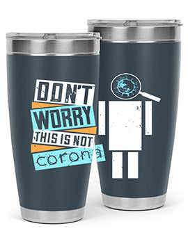 Dont Worry This Is Not Corona Tumbler in stainless steel with a drink-thru lid, showcasing its sleek design and vibrant print.