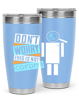 Dont Worry This Is Not Corona Tumbler in stainless steel with a drink-thru lid, showcasing its sleek design and vibrant print.
