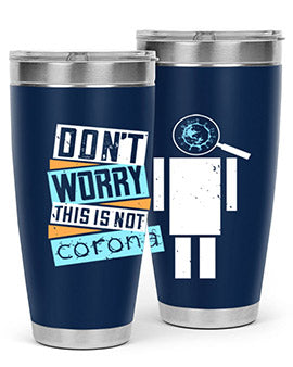 Dont Worry This Is Not Corona Tumbler in stainless steel with a drink-thru lid, showcasing its sleek design and vibrant print.
