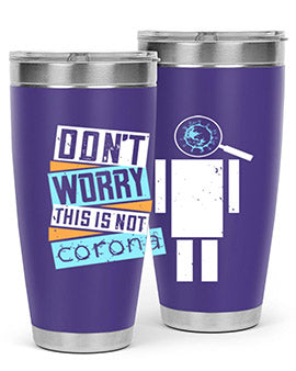 Dont Worry This Is Not Corona Tumbler in stainless steel with a drink-thru lid, showcasing its sleek design and vibrant print.