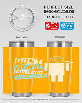 Dont Worry This Is Not Corona Tumbler in stainless steel with a drink-thru lid, showcasing its sleek design and vibrant print.