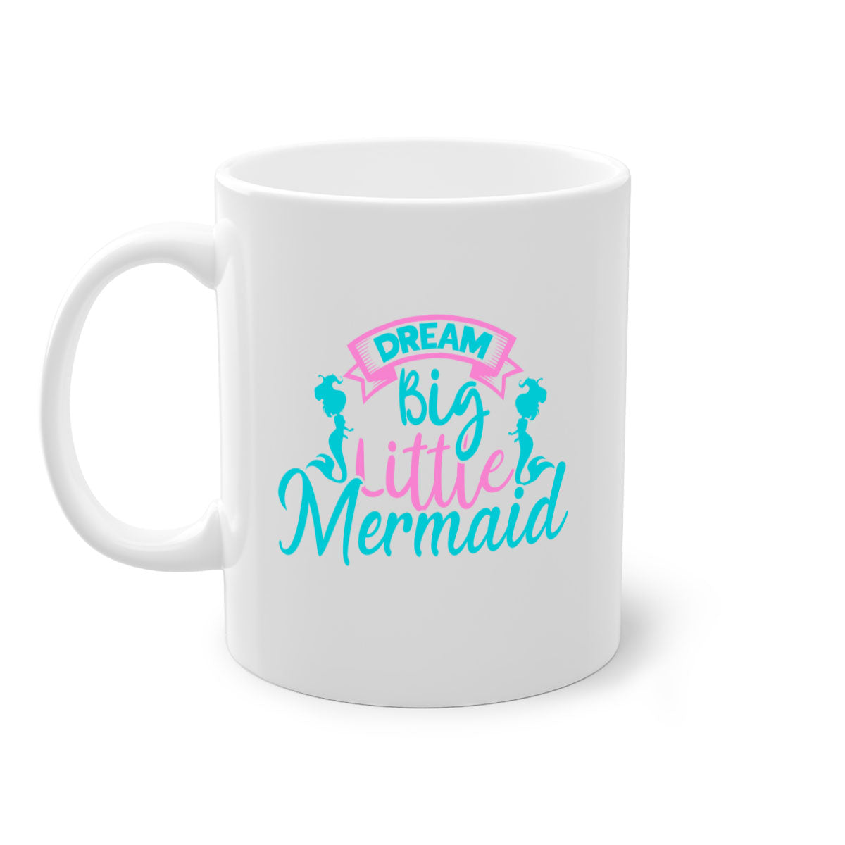 Dream Big Little Mermaid Mug with two-tone design, featuring a colored handle and glossy finish, available in multiple colors.