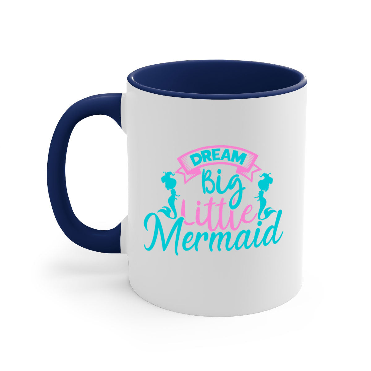Dream Big Little Mermaid Mug with two-tone design, featuring a colored handle and glossy finish, available in multiple colors.
