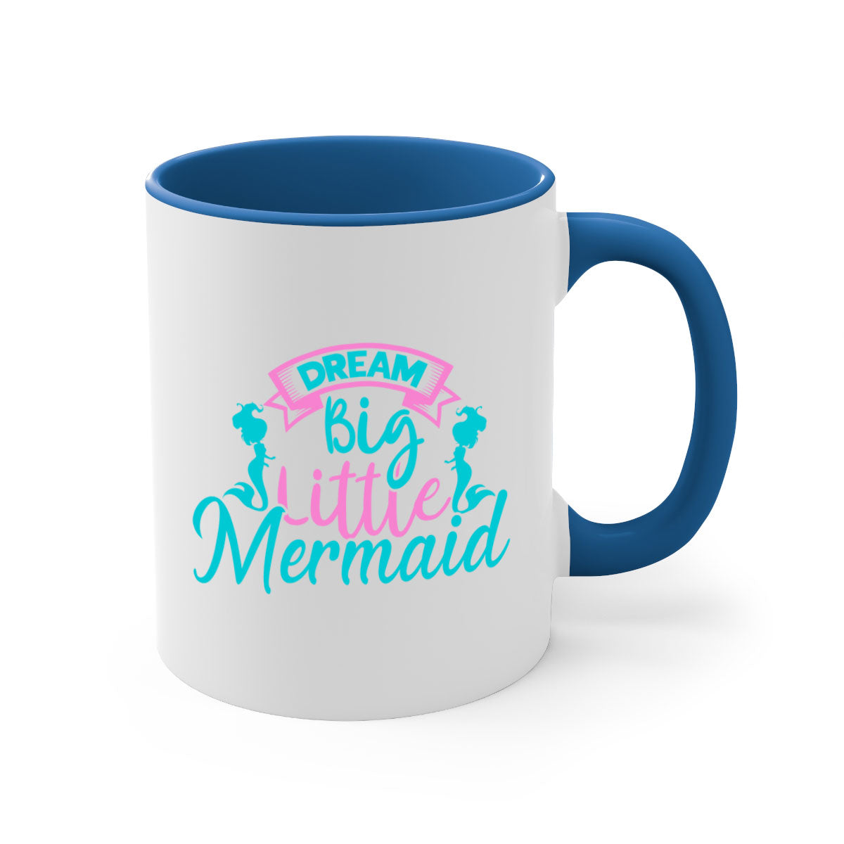 Dream Big Little Mermaid Mug with two-tone design, featuring a colored handle and glossy finish, available in multiple colors.