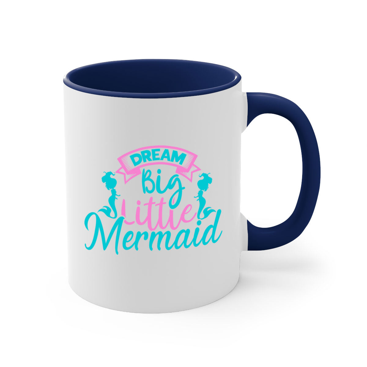 Dream Big Little Mermaid Mug with two-tone design, featuring a colored handle and glossy finish, available in multiple colors.
