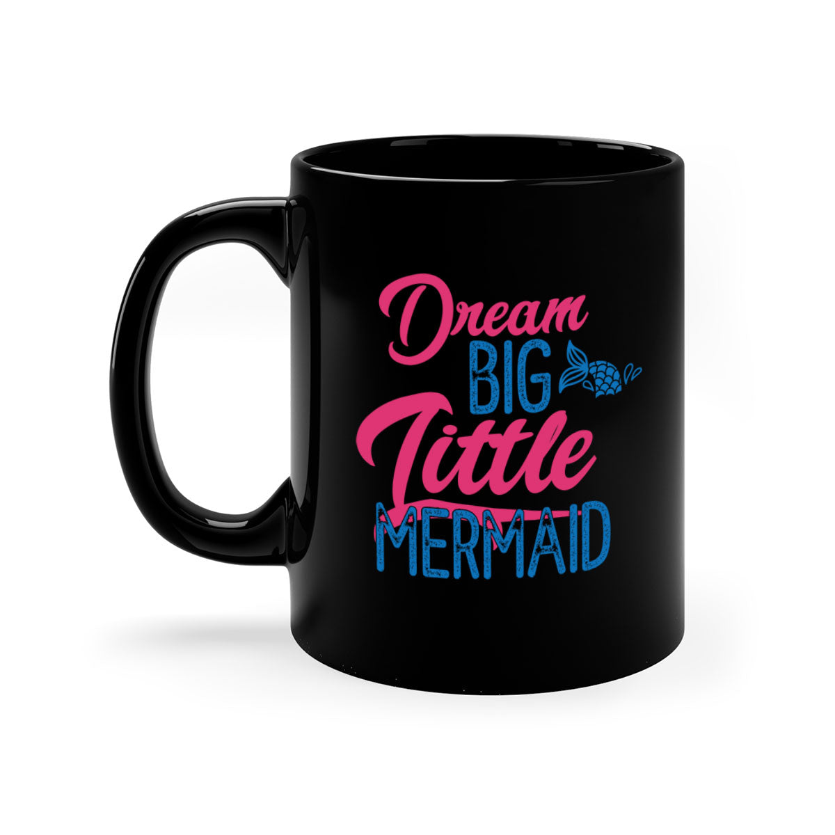 Dream Big Little Mermaid Mug featuring a two-tone design with a glossy finish and a C-shaped handle, available in multiple colors.