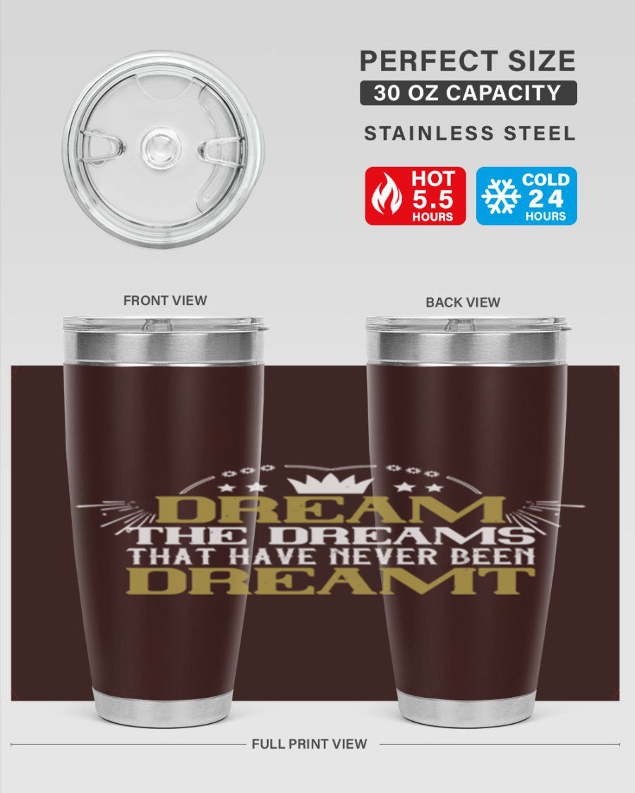 Dream the Dreams Style 73# 20oz and 30oz tumblers, featuring double wall vacuum stainless steel and vibrant printed designs.