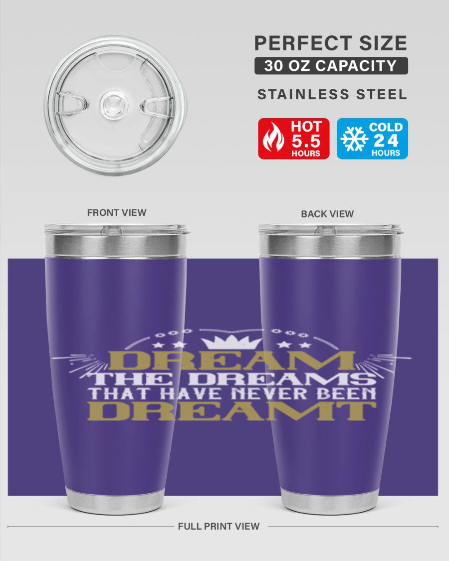 Dream the Dreams Style 73# 20oz and 30oz tumblers, featuring double wall vacuum stainless steel and vibrant printed designs.