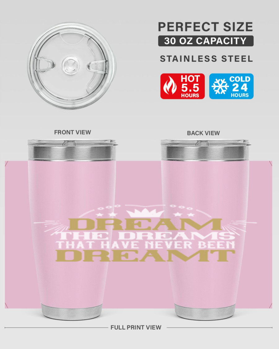 Dream the Dreams Style 73# 20oz and 30oz tumblers, featuring double wall vacuum stainless steel and vibrant printed designs.