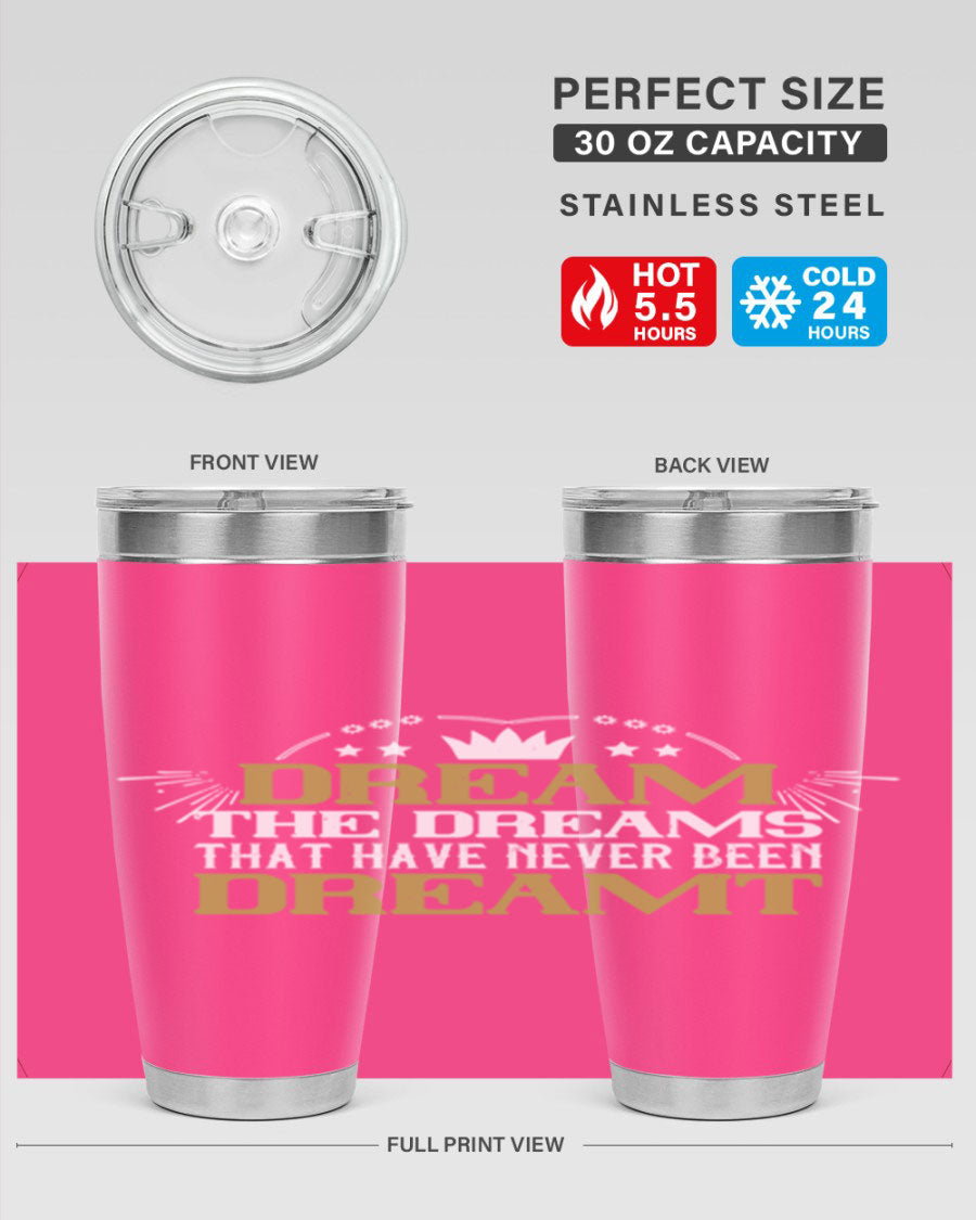 Dream the Dreams Style 73# 20oz and 30oz tumblers, featuring double wall vacuum stainless steel and vibrant printed designs.