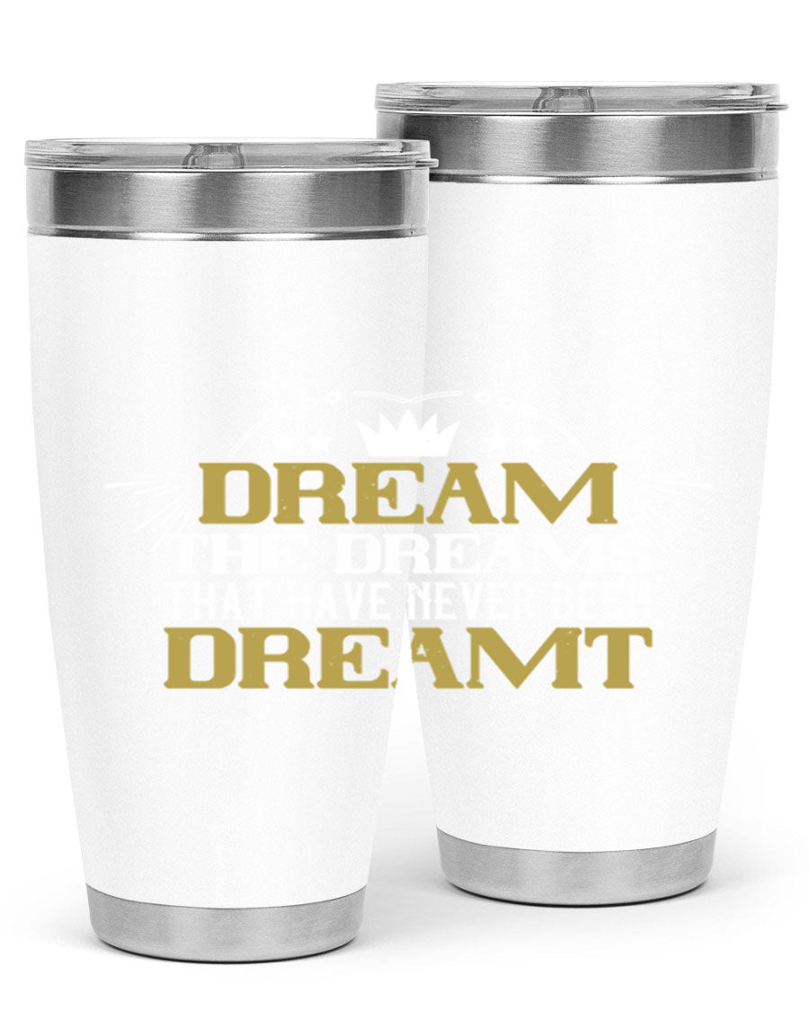 Dream the Dreams Style 73# 20oz and 30oz tumblers, featuring double wall vacuum stainless steel and vibrant printed designs.