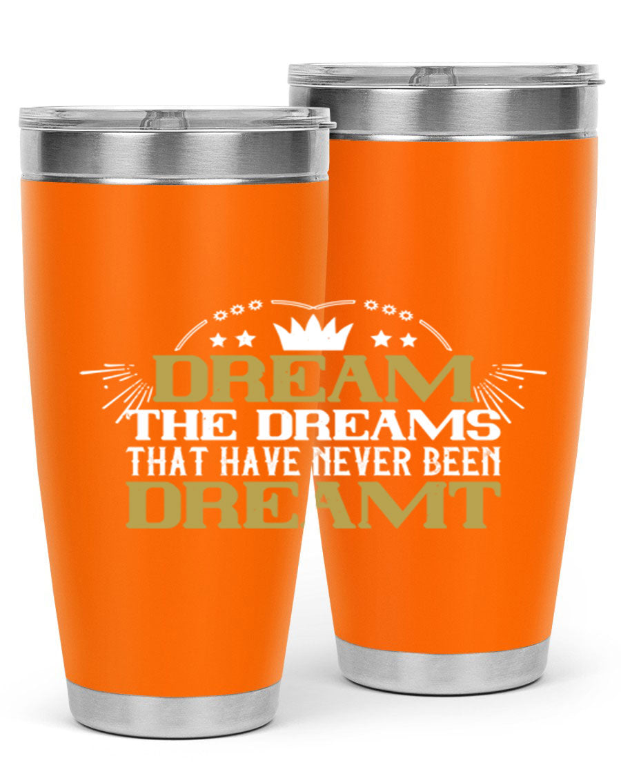 Dream the Dreams Style 73# 20oz and 30oz tumblers, featuring double wall vacuum stainless steel and vibrant printed designs.