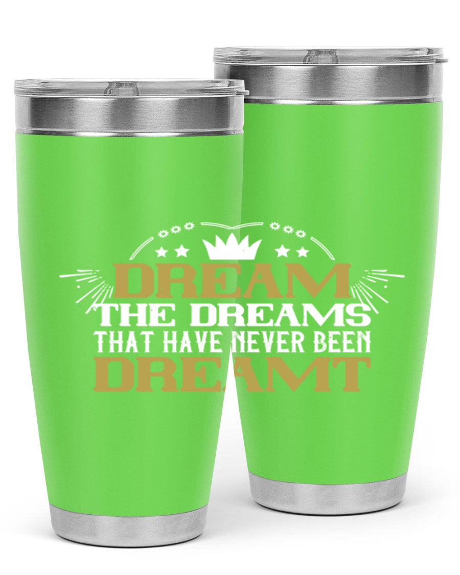 Dream the Dreams Style 73# 20oz and 30oz tumblers, featuring double wall vacuum stainless steel and vibrant printed designs.