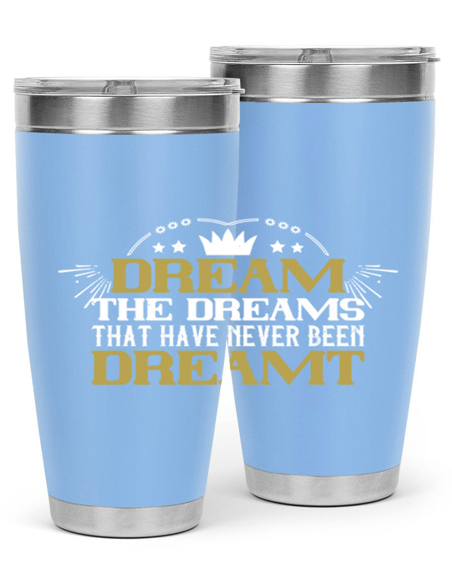 Dream the Dreams Style 73# 20oz and 30oz tumblers, featuring double wall vacuum stainless steel and vibrant printed designs.