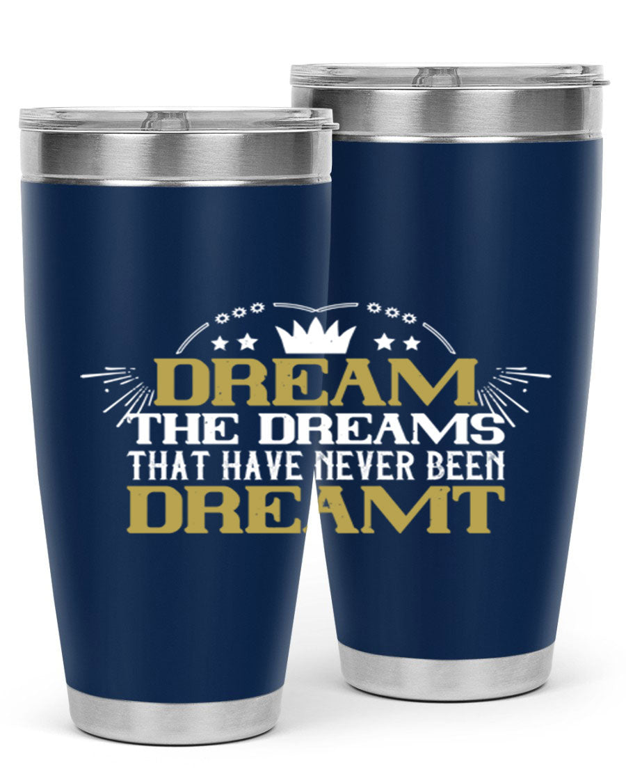 Dream the Dreams Style 73# 20oz and 30oz tumblers, featuring double wall vacuum stainless steel and vibrant printed designs.