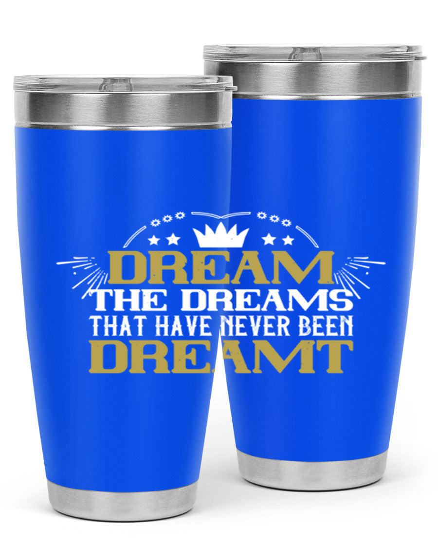 Dream the Dreams Style 73# 20oz and 30oz tumblers, featuring double wall vacuum stainless steel and vibrant printed designs.
