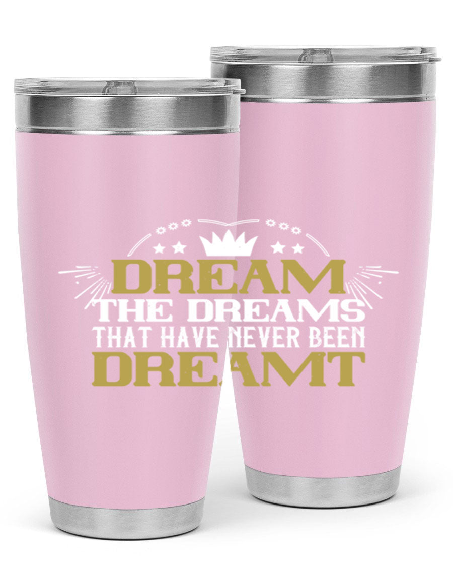 Dream the Dreams Style 73# 20oz and 30oz tumblers, featuring double wall vacuum stainless steel and vibrant printed designs.