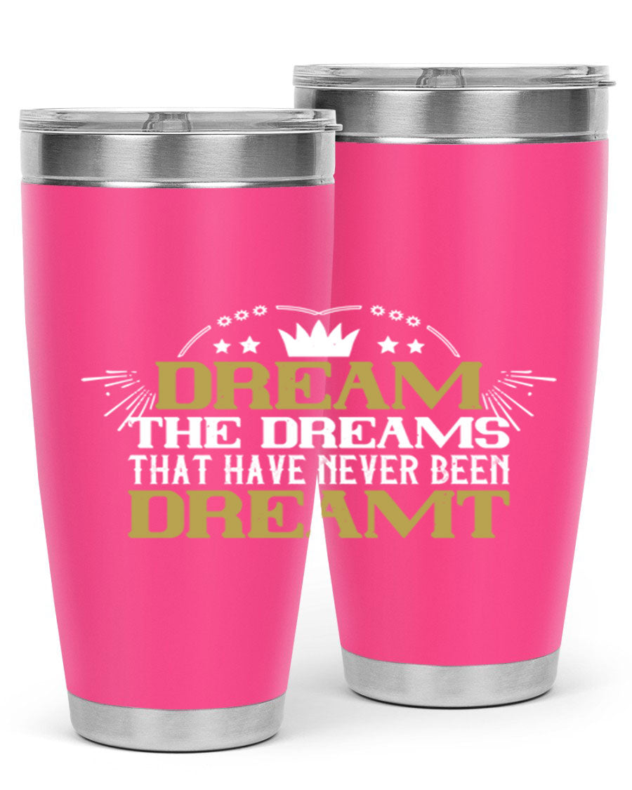 Dream the Dreams Style 73# 20oz and 30oz tumblers, featuring double wall vacuum stainless steel and vibrant printed designs.