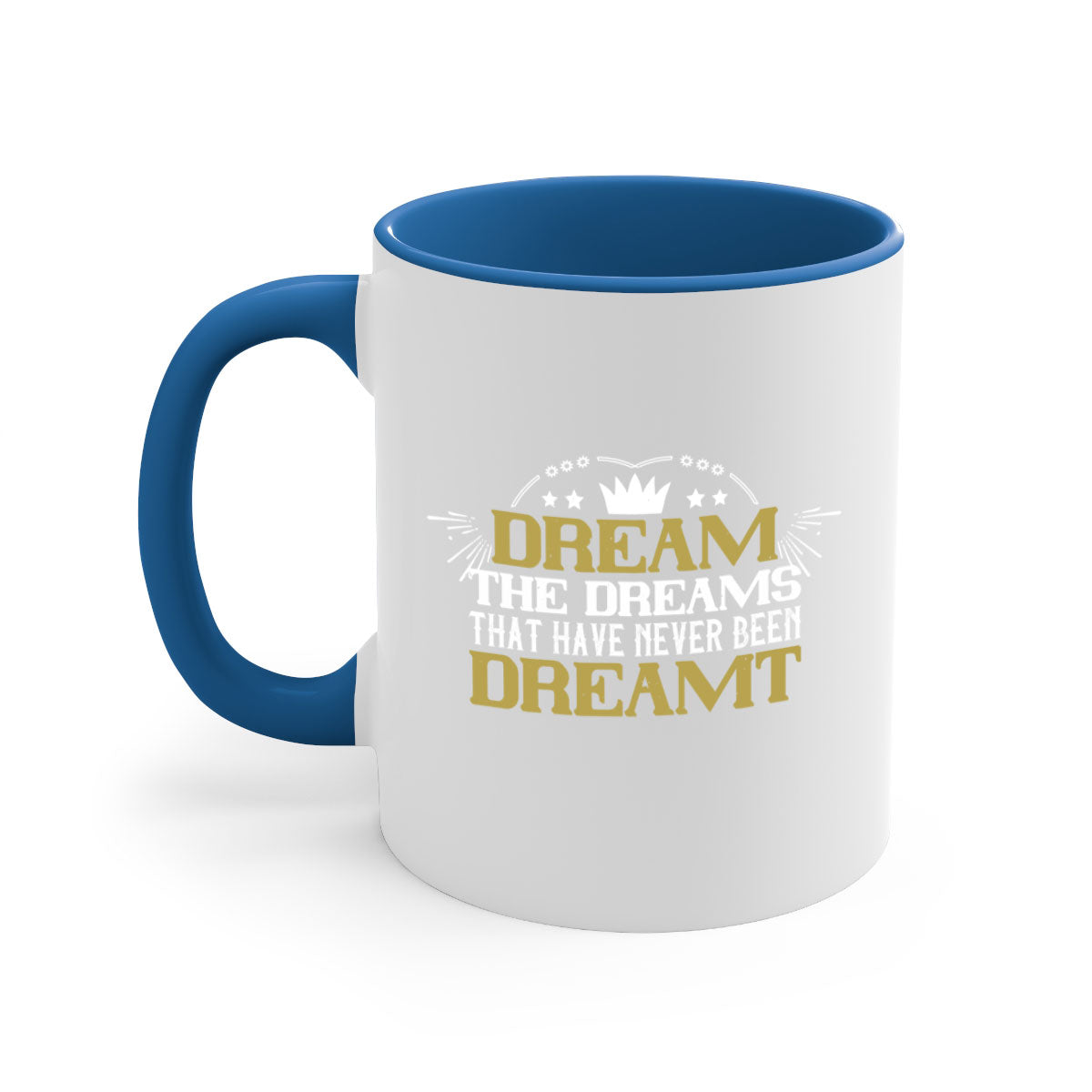 Dream the dreams that have never been dreamt Style 73# Mug with two-tone design, colored handle, and glossy finish, available in multiple colors.