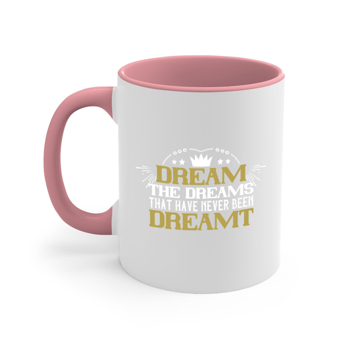 Dream the dreams that have never been dreamt Style 73# Mug with two-tone design, colored handle, and glossy finish, available in multiple colors.