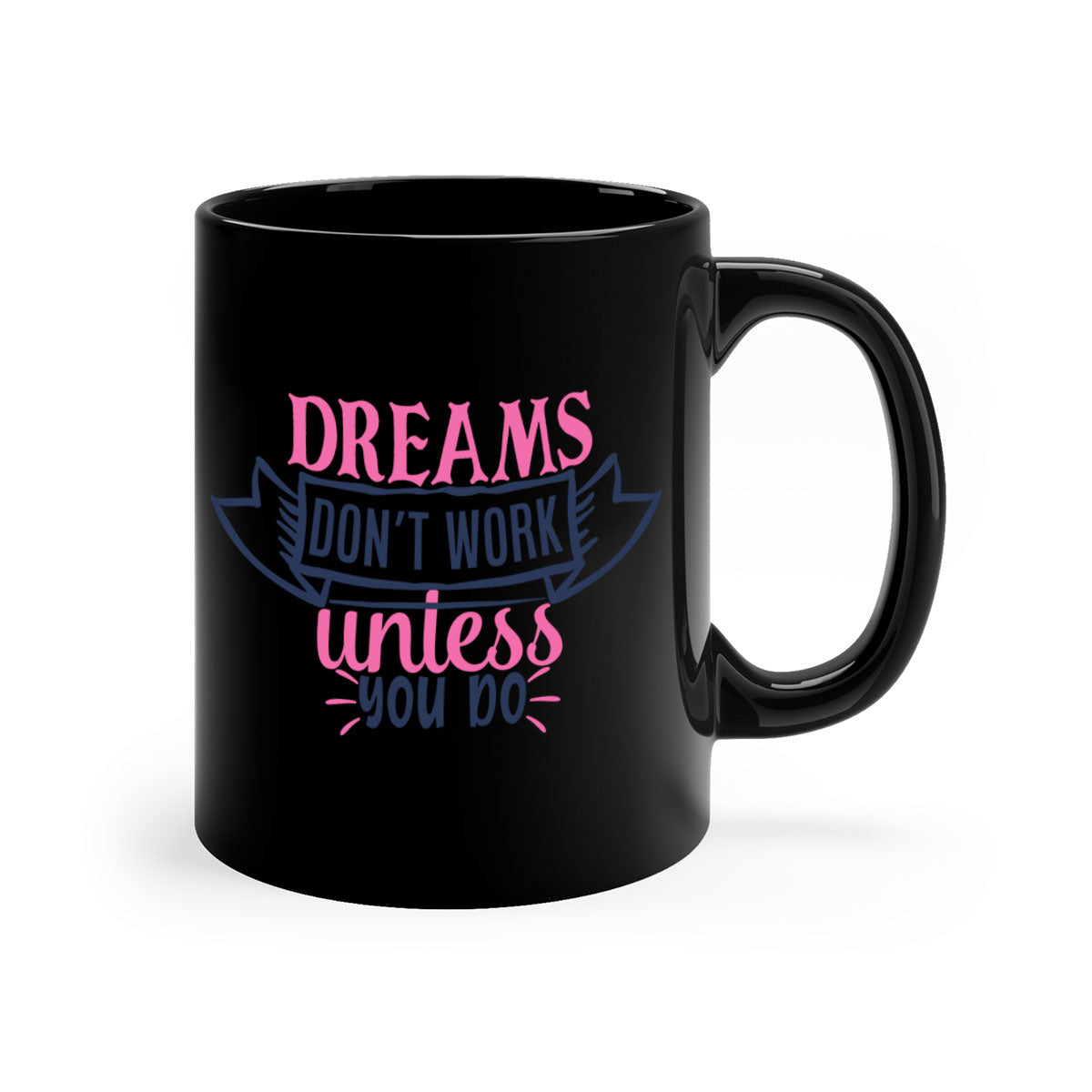 A two-tone ceramic mug featuring the motivational quote 'Dreams Don't Work Unless You Do' with a glossy finish and colored handle.
